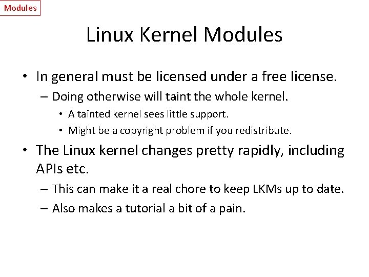 Modules Linux Kernel Modules • In general must be licensed under a free license.