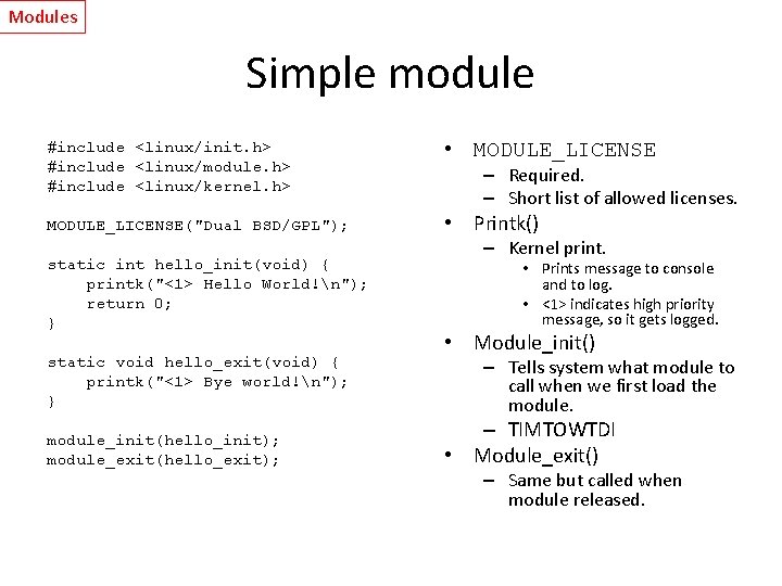 Modules Simple module #include <linux/init. h> #include <linux/module. h> #include <linux/kernel. h> • MODULE_LICENSE("Dual