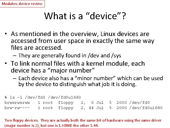 Modules: device review What is a “device”? • As mentioned in the overview, Linux