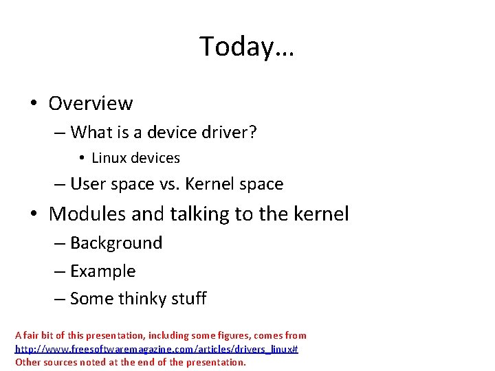 Today… • Overview – What is a device driver? • Linux devices – User