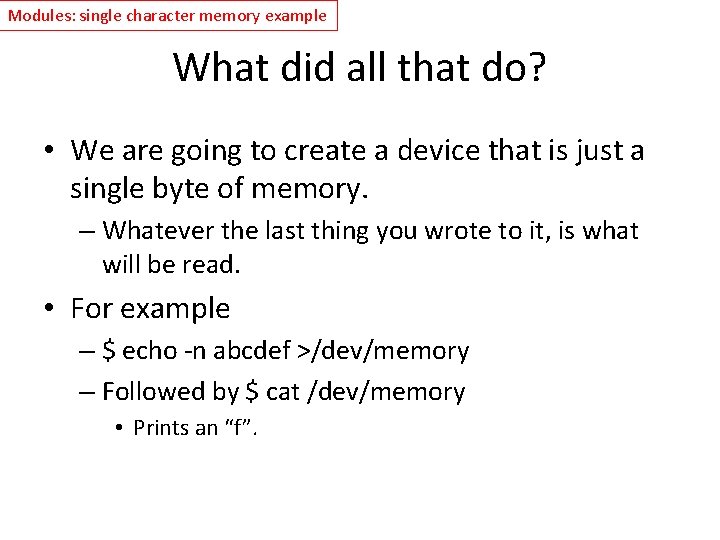 Modules: single character memory example What did all that do? • We are going