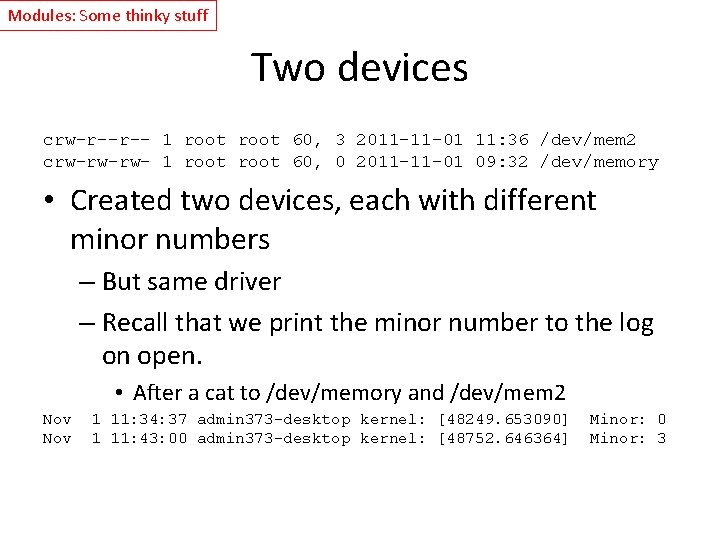 Modules: Some thinky stuff Two devices crw-r--r-- 1 root 60, 3 2011 -11 -01