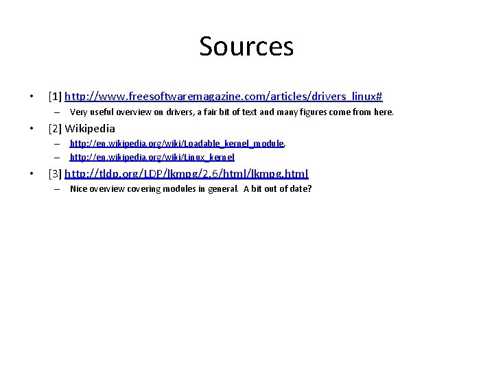 Sources • [1] http: //www. freesoftwaremagazine. com/articles/drivers_linux# – Very useful overview on drivers, a