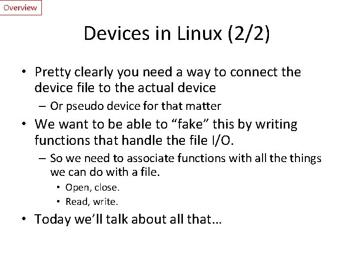 Overview Devices in Linux (2/2) • Pretty clearly you need a way to connect