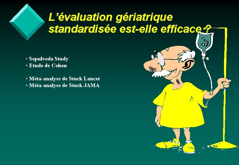 L’évaluation gériatrique standardisée est-elle efficace ? • Sepulveda Study • Etude de Cohen •