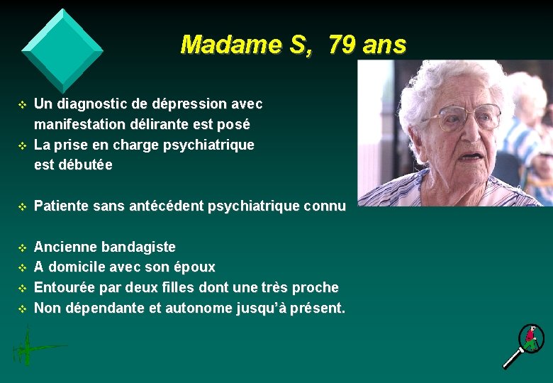 Madame S, 79 ans v v Un diagnostic de dépression avec manifestation délirante est