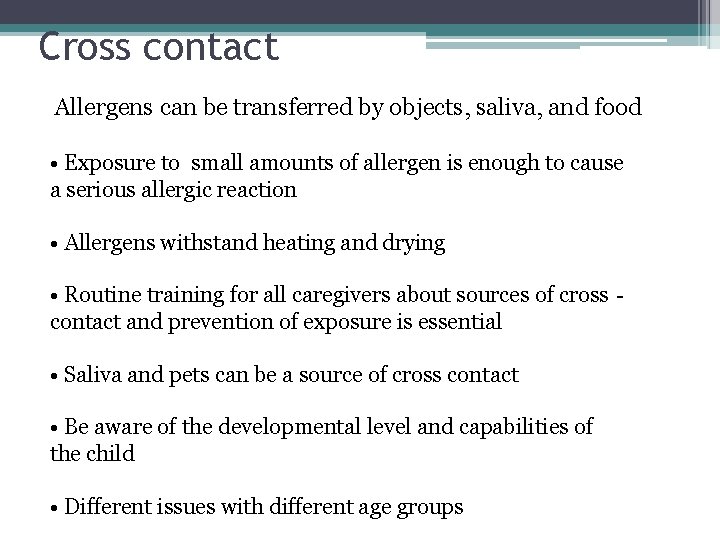 Cross contact Allergens can be transferred by objects, saliva, and food • Exposure to