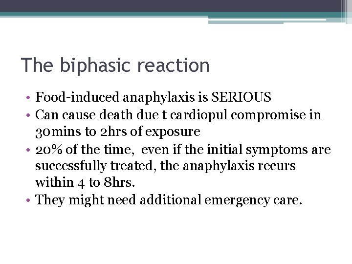 The biphasic reaction • Food-induced anaphylaxis is SERIOUS • Can cause death due t