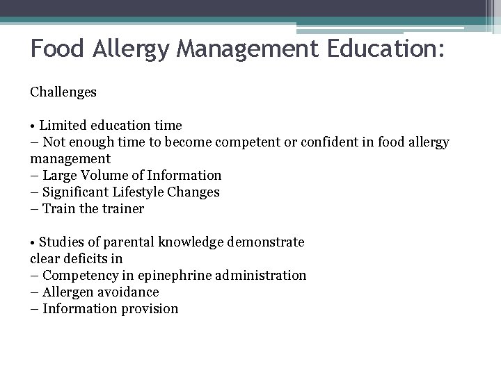 Food Allergy Management Education: Challenges • Limited education time – Not enough time to