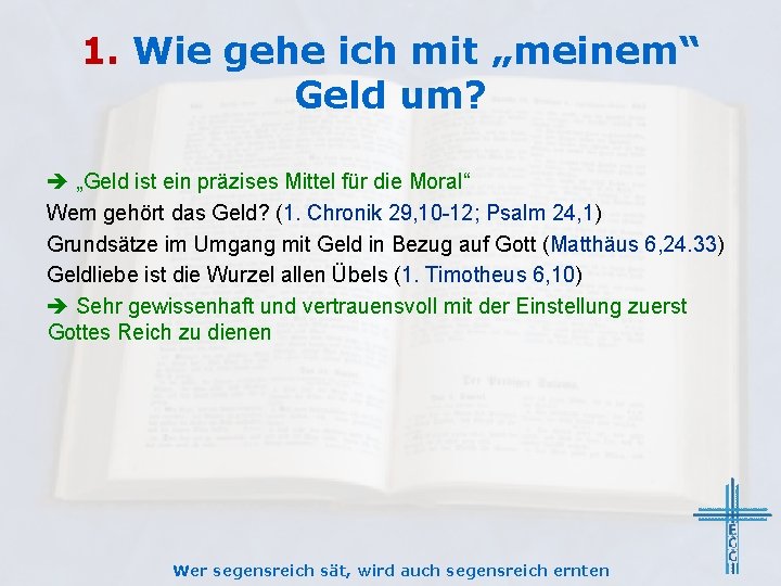 1. Wie gehe ich mit „meinem“ Geld um? „Geld ist ein präzises Mittel für