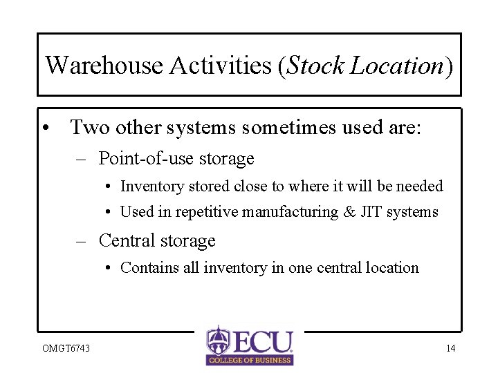Warehouse Activities (Stock Location) • Two other systems sometimes used are: – Point-of-use storage