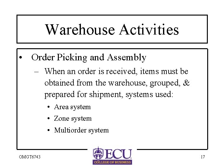 Warehouse Activities • Order Picking and Assembly – When an order is received, items