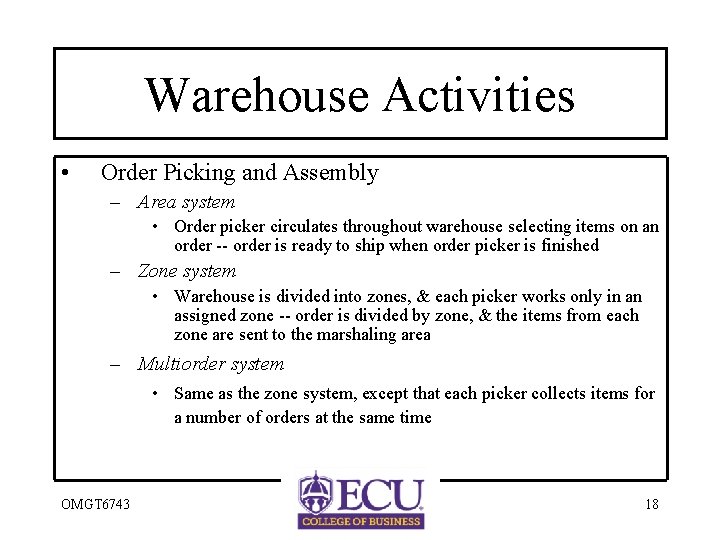 Warehouse Activities • Order Picking and Assembly – Area system • Order picker circulates