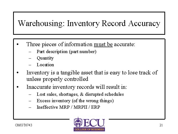 Warehousing: Inventory Record Accuracy • Three pieces of information must be accurate: – –