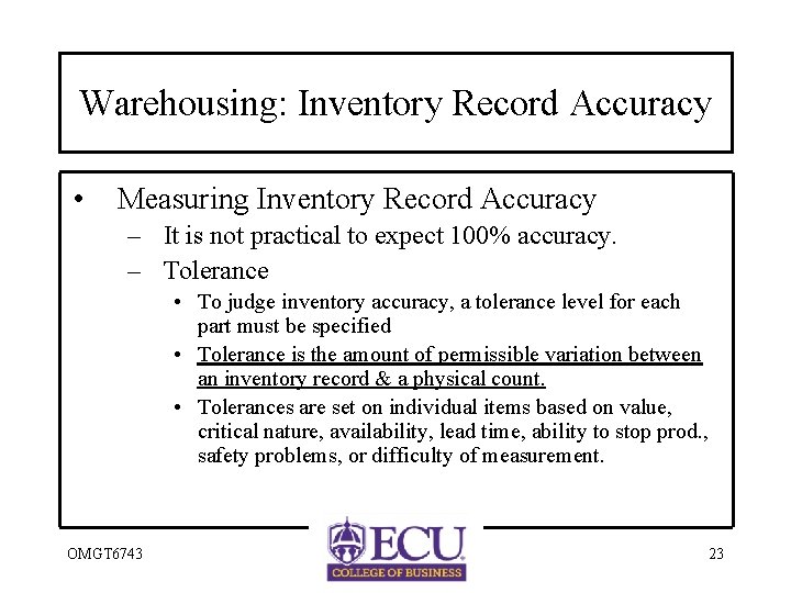 Warehousing: Inventory Record Accuracy • Measuring Inventory Record Accuracy – It is not practical