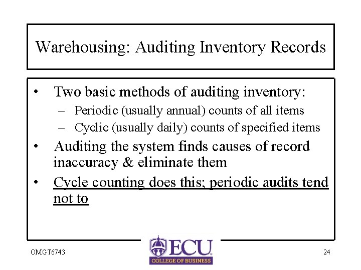 Warehousing: Auditing Inventory Records • Two basic methods of auditing inventory: – Periodic (usually