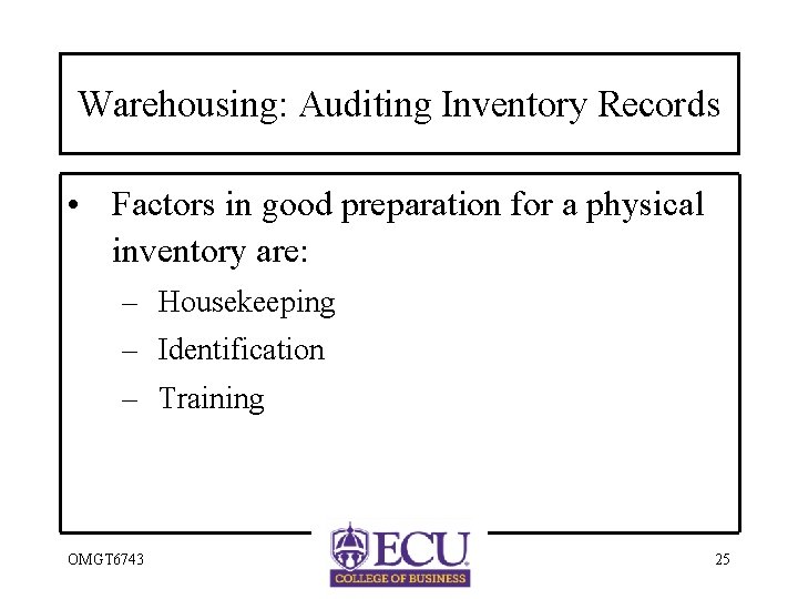 Warehousing: Auditing Inventory Records • Factors in good preparation for a physical inventory are: