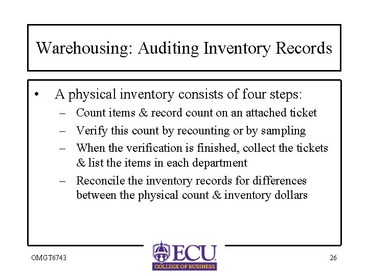 Warehousing: Auditing Inventory Records • A physical inventory consists of four steps: – Count
