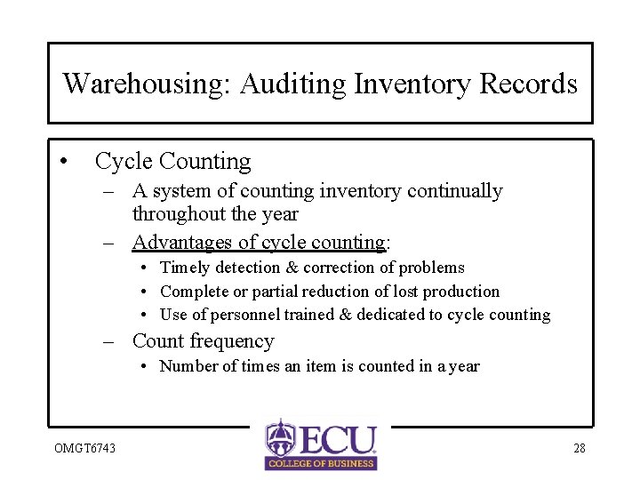 Warehousing: Auditing Inventory Records • Cycle Counting – A system of counting inventory continually