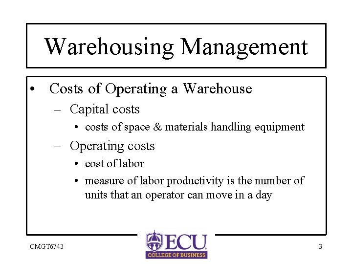 Warehousing Management • Costs of Operating a Warehouse – Capital costs • costs of