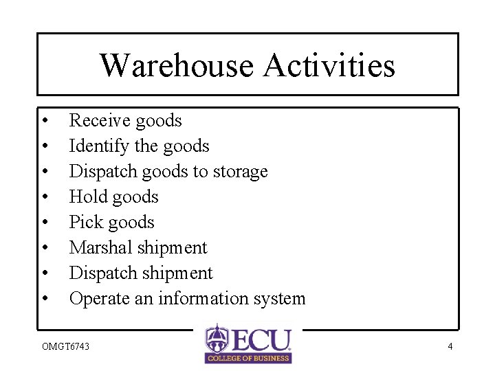 Warehouse Activities • • Receive goods Identify the goods Dispatch goods to storage Hold