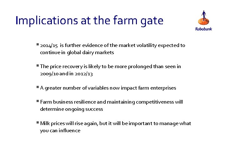 Implications at the farm gate § 2014/15 is further evidence of the market volatility