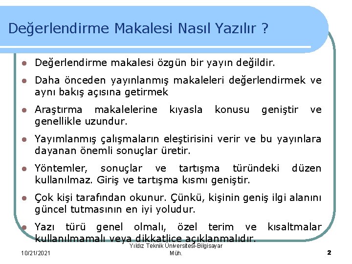 Değerlendirme Makalesi Nasıl Yazılır ? l Değerlendirme makalesi özgün bir yayın değildir. l Daha