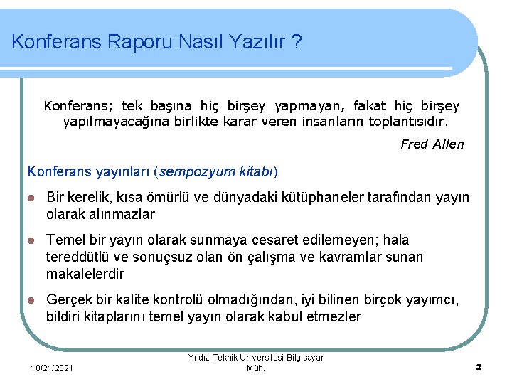 Konferans Raporu Nasıl Yazılır ? Konferans; tek başına hiç birşey yapmayan, fakat hiç birşey