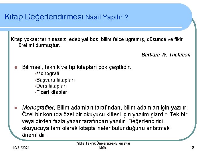 Kitap Değerlendirmesi Nasıl Yapılır ? Kitap yoksa; tarih sessiz, edebiyat boş, bilim felce uğramış,