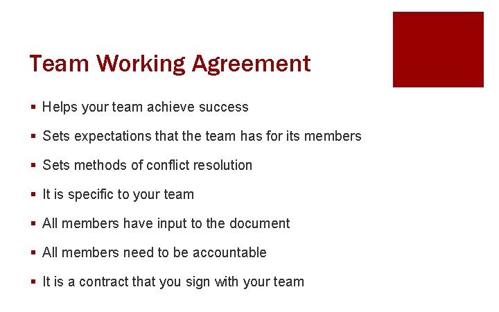 Team Working Agreement § Helps your team achieve success § Sets expectations that the