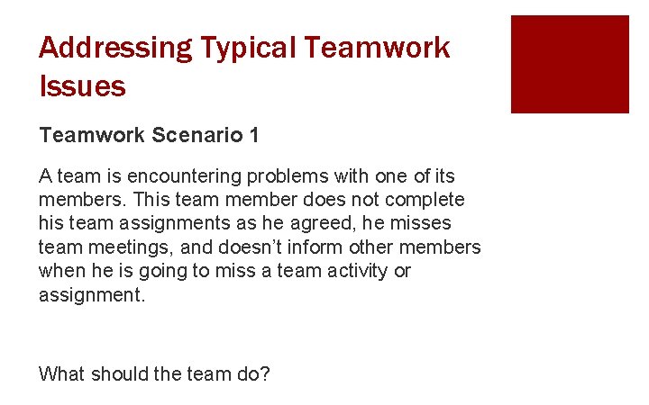 Addressing Typical Teamwork Issues Teamwork Scenario 1 A team is encountering problems with one