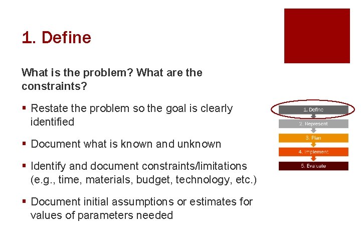 1. Define What is the problem? What are the constraints? § Restate the problem