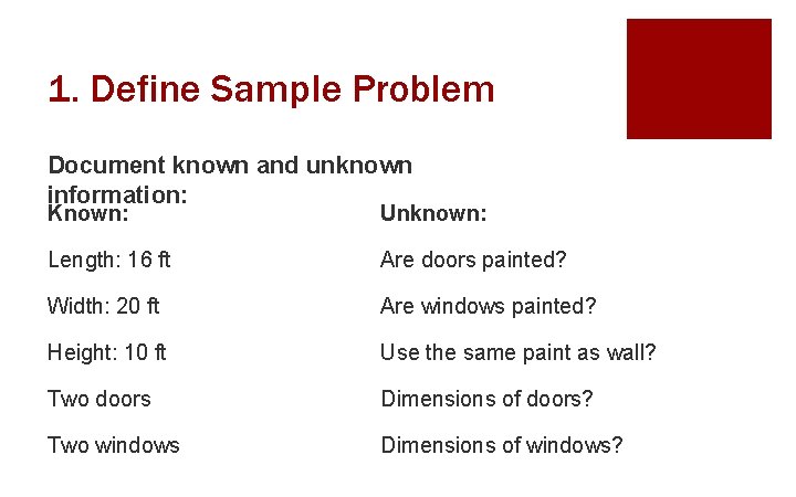 1. Define Sample Problem Document known and unknown information: Known: Unknown: Length: 16 ft