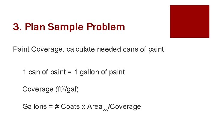 3. Plan Sample Problem Paint Coverage: calculate needed cans of paint 1 can of
