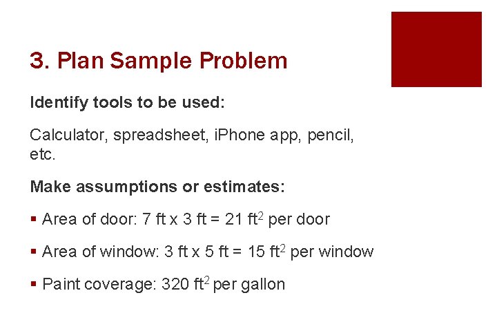 3. Plan Sample Problem Identify tools to be used: Calculator, spreadsheet, i. Phone app,