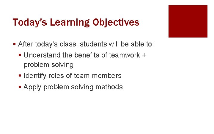 Today's Learning Objectives § After today’s class, students will be able to: § Understand