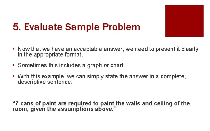 5. Evaluate Sample Problem • Now that we have an acceptable answer, we need