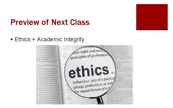 Preview of Next Class § Ethics + Academic Integrity 