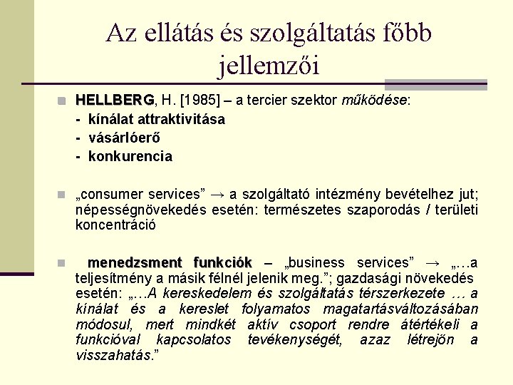 Az ellátás és szolgáltatás főbb jellemzői n HELLBERG, HELLBERG H. [1985] – a tercier