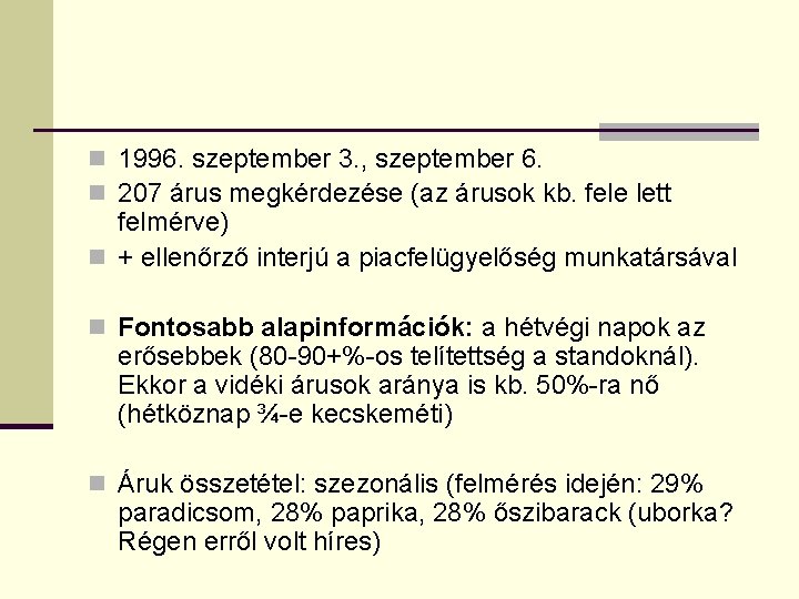 n 1996. szeptember 3. , szeptember 6. n 207 árus megkérdezése (az árusok kb.