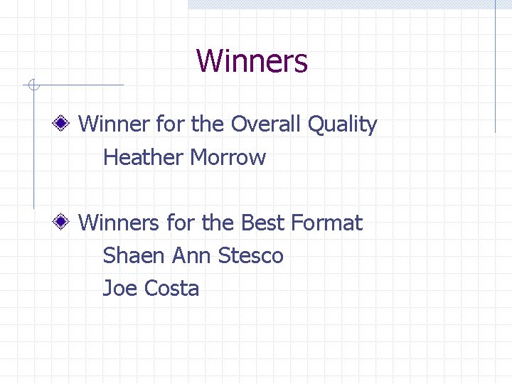 Winners Winner for the Overall Quality Heather Morrow Winners for the Best Format Shaen