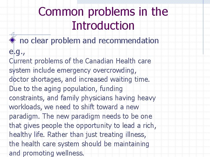 Common problems in the Introduction no clear problem and recommendation e. g. , Current