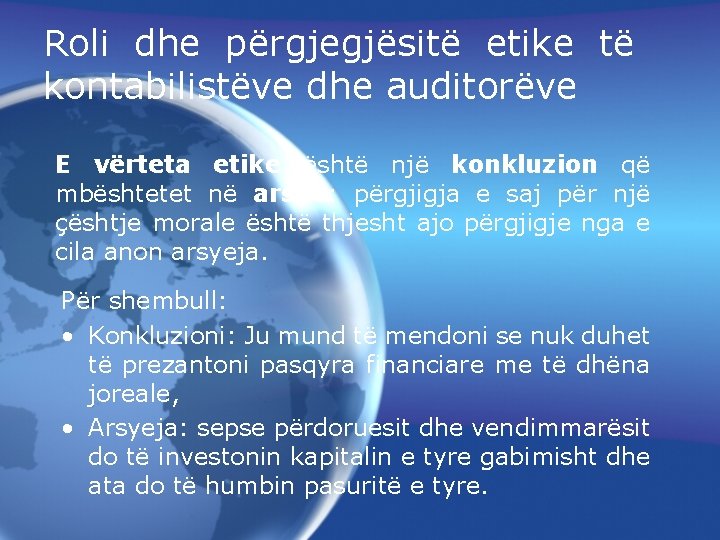 Roli dhe përgjegjësitë etike të kontabilistëve dhe auditorëve E vërteta etike është një konkluzion