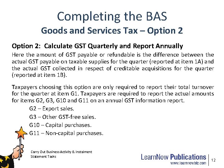 Completing the BAS Goods and Services Tax – Option 2: Calculate GST Quarterly and