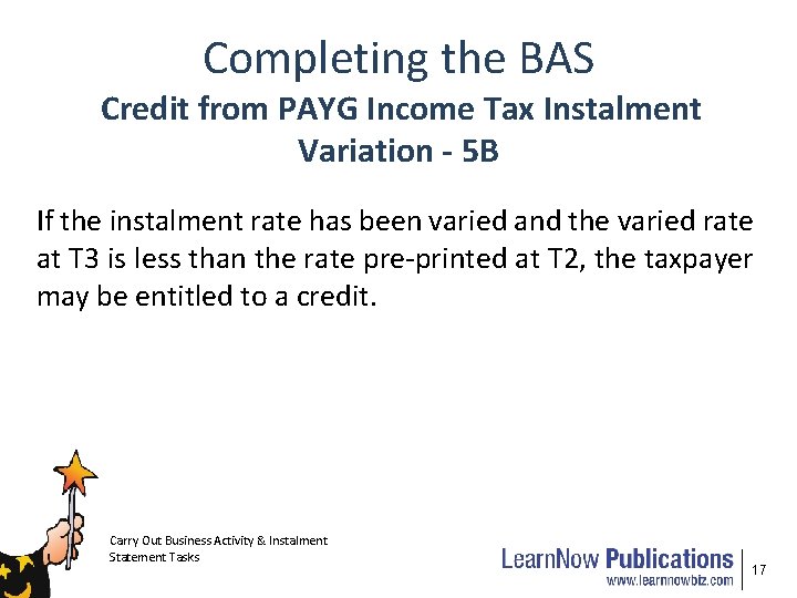 Completing the BAS Credit from PAYG Income Tax Instalment Variation - 5 B If