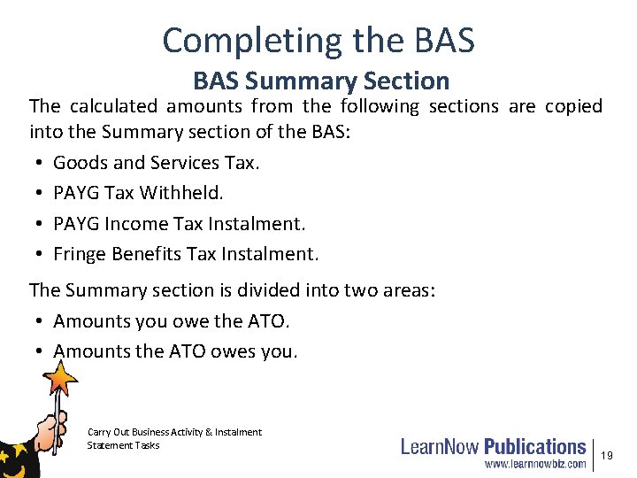 Completing the BAS Summary Section The calculated amounts from the following sections are copied
