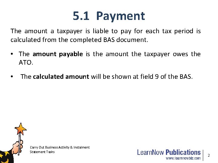 5. 1 Payment The amount a taxpayer is liable to pay for each tax