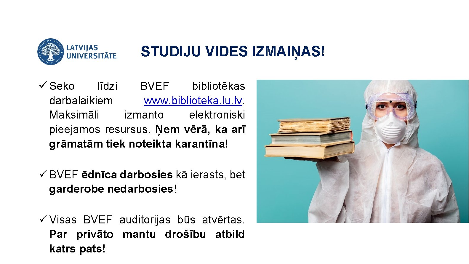 STUDIJU VIDES IZMAIŅAS! ü Seko līdzi BVEF bibliotēkas darbalaikiem www. biblioteka. lu. lv. Maksimāli