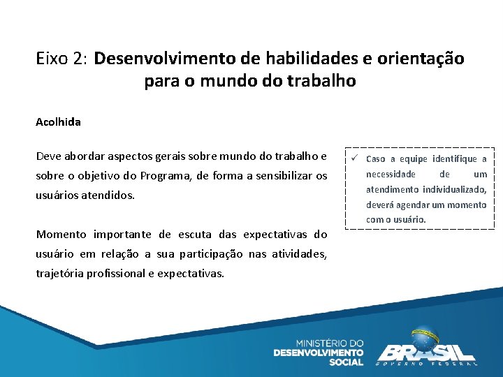 Eixo 2: Desenvolvimento de habilidades e orientação para o mundo do trabalho Acolhida Deve