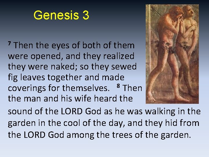 Genesis 3 Then the eyes of both of them were opened, and they realized